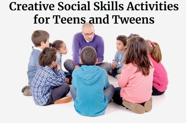 Creative Social Skills Activities for Teens and Tweens